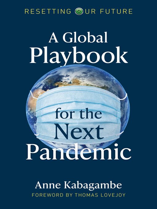 Title details for A Global Playbook for the Next Pandemic by Anne Kabagambe - Available
